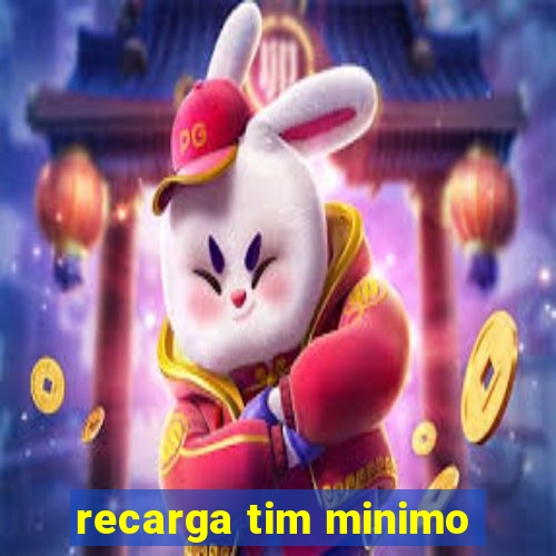 recarga tim minimo